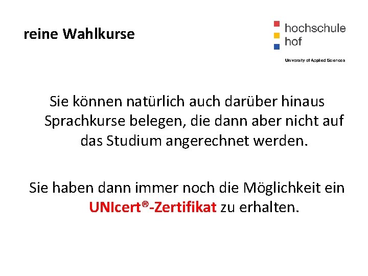 reine Wahlkurse Sie können natürlich auch darüber hinaus Sprachkurse belegen, die dann aber nicht