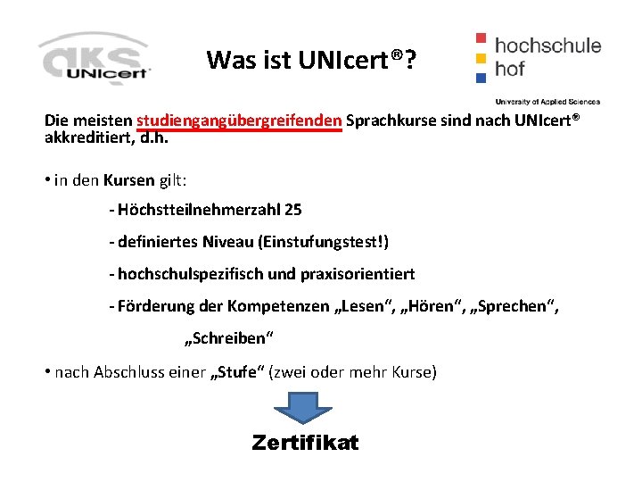  Was ist UNIcert®? Die meisten studiengangübergreifenden Sprachkurse sind nach UNIcert® akkreditiert, d. h.