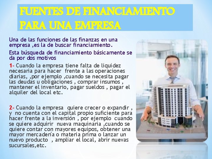 FUENTES DE FINANCIAMIENTO PARA UNA EMPRESA Una de las funciones de las finanzas en