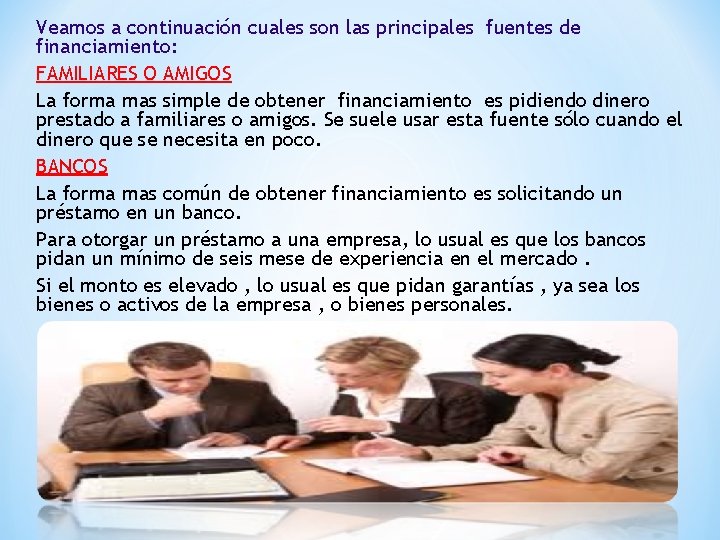 Veamos a continuación cuales son las principales fuentes de financiamiento: FAMILIARES O AMIGOS La