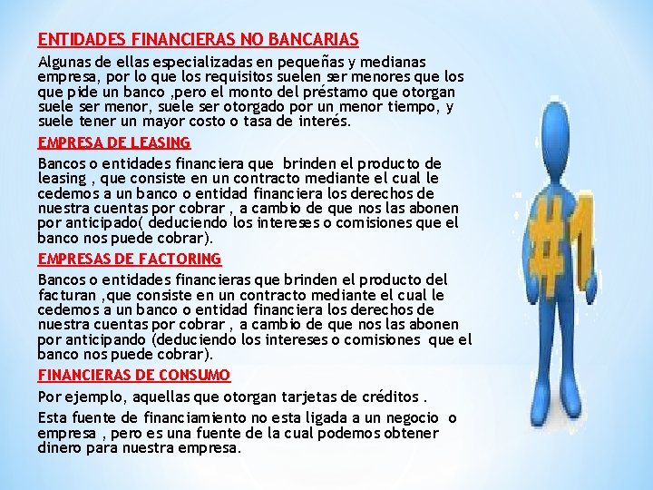 ENTIDADES FINANCIERAS NO BANCARIAS Algunas de ellas especializadas en pequeñas y medianas empresa, por