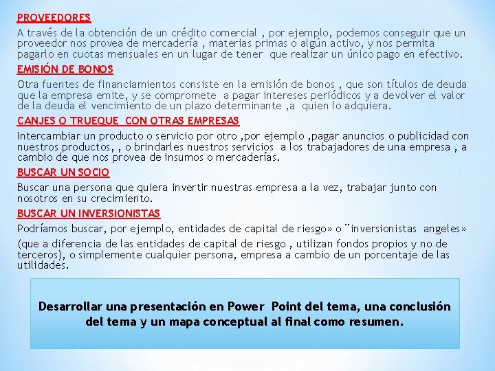 PROVEEDORES A través de la obtención de un crédito comercial , por ejemplo, podemos