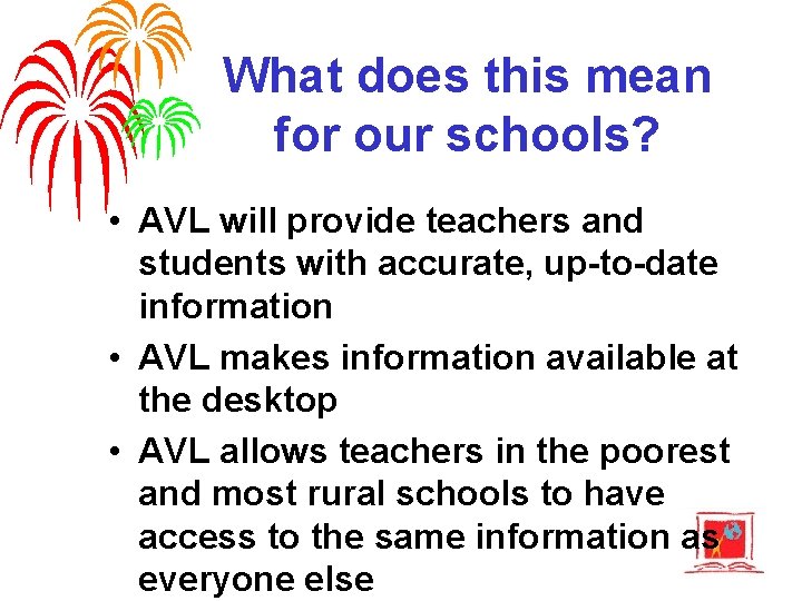 What does this mean for our schools? • AVL will provide teachers and students