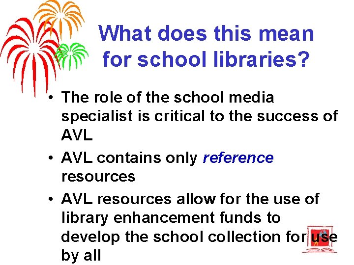 What does this mean for school libraries? • The role of the school media