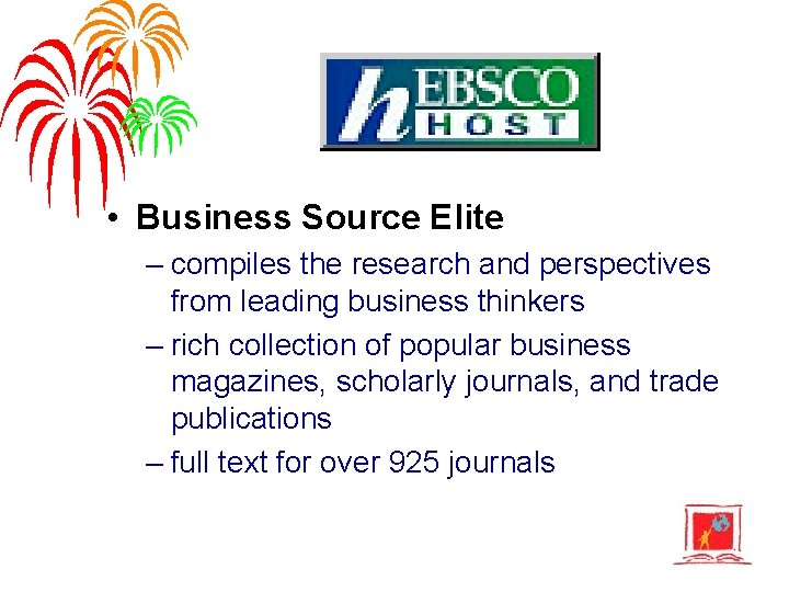  • Business Source Elite – compiles the research and perspectives from leading business