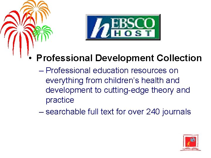  • Professional Development Collection – Professional education resources on everything from children’s health