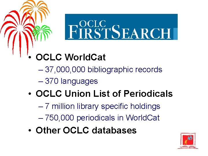  • OCLC World. Cat – 37, 000 bibliographic records – 370 languages •