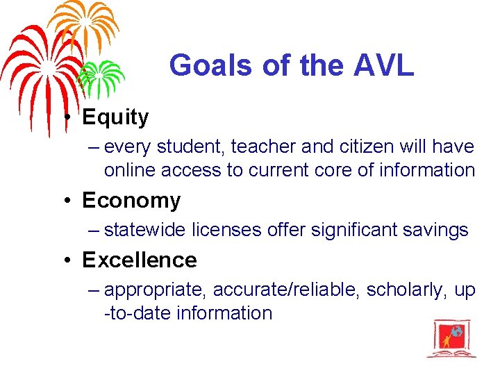 Goals of the AVL • Equity – every student, teacher and citizen will have
