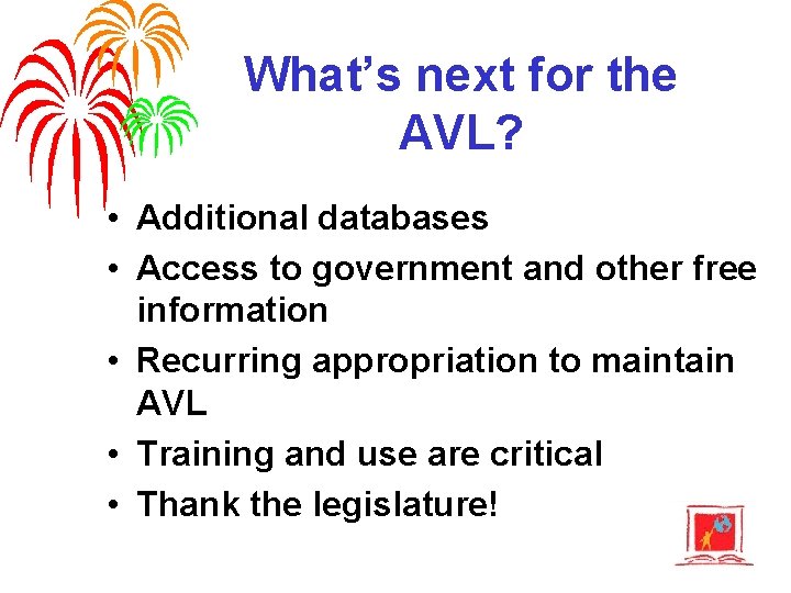 What’s next for the AVL? • Additional databases • Access to government and other