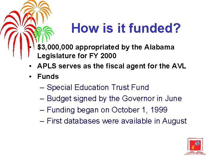 How is it funded? • $3, 000 appropriated by the Alabama Legislature for FY