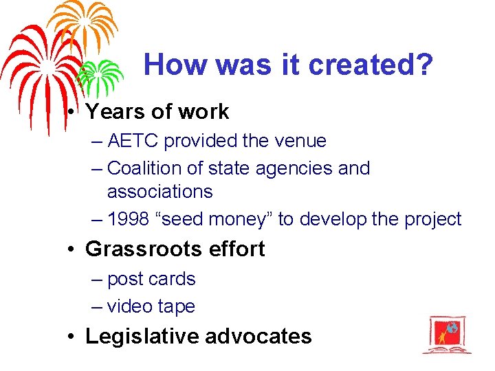 How was it created? • Years of work – AETC provided the venue –