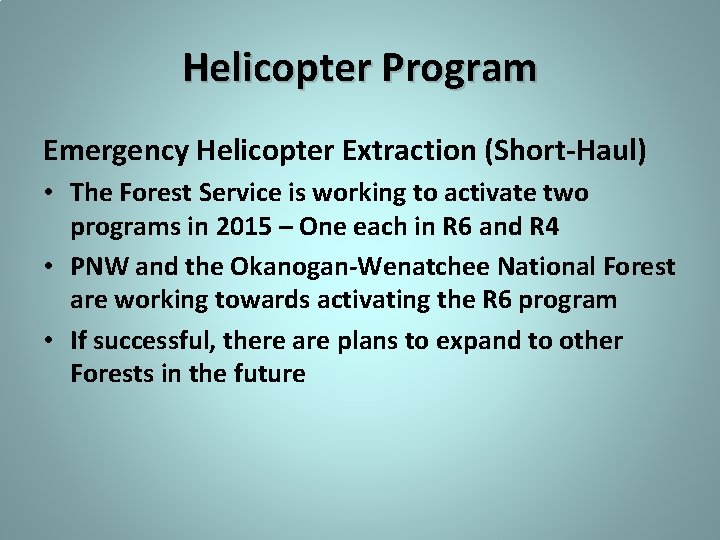 Helicopter Program Emergency Helicopter Extraction (Short-Haul) • The Forest Service is working to activate