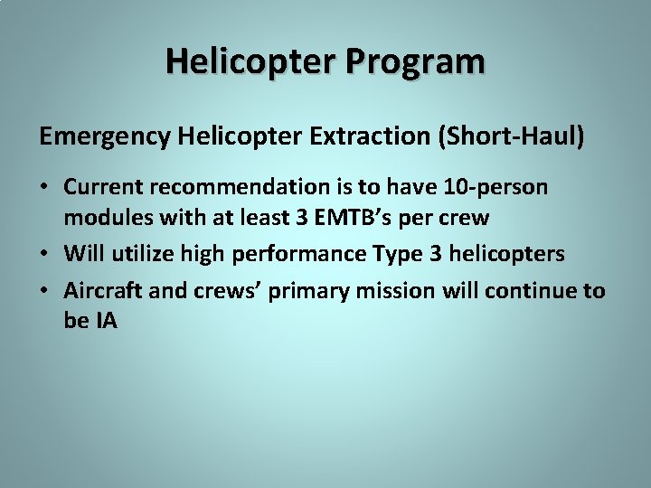 Helicopter Program Emergency Helicopter Extraction (Short-Haul) • Current recommendation is to have 10 -person