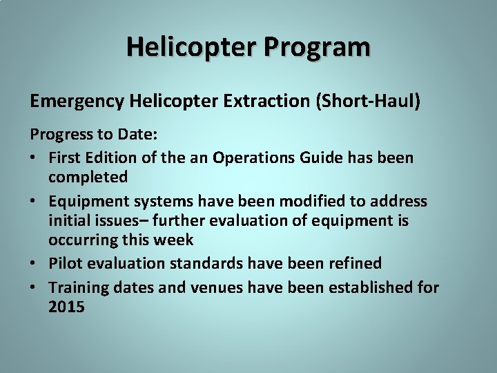 Helicopter Program Emergency Helicopter Extraction (Short-Haul) Progress to Date: • First Edition of the