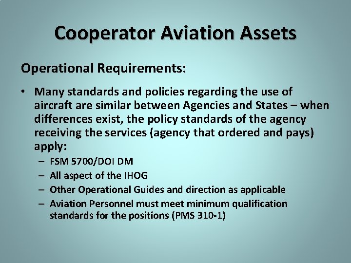 Cooperator Aviation Assets Operational Requirements: • Many standards and policies regarding the use of