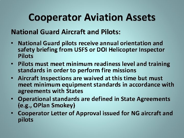 Cooperator Aviation Assets National Guard Aircraft and Pilots: • National Guard pilots receive annual