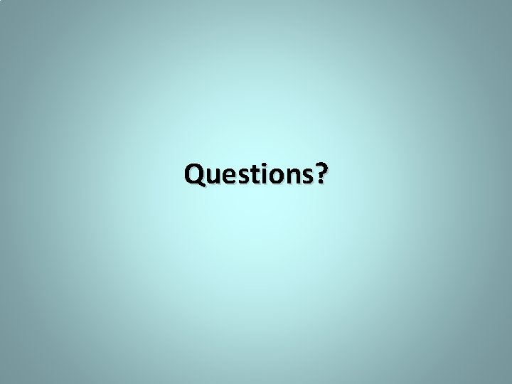 Questions? 