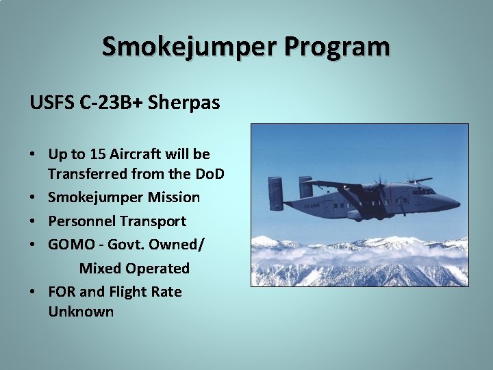 Smokejumper Program USFS C-23 B+ Sherpas • Up to 15 Aircraft will be Transferred