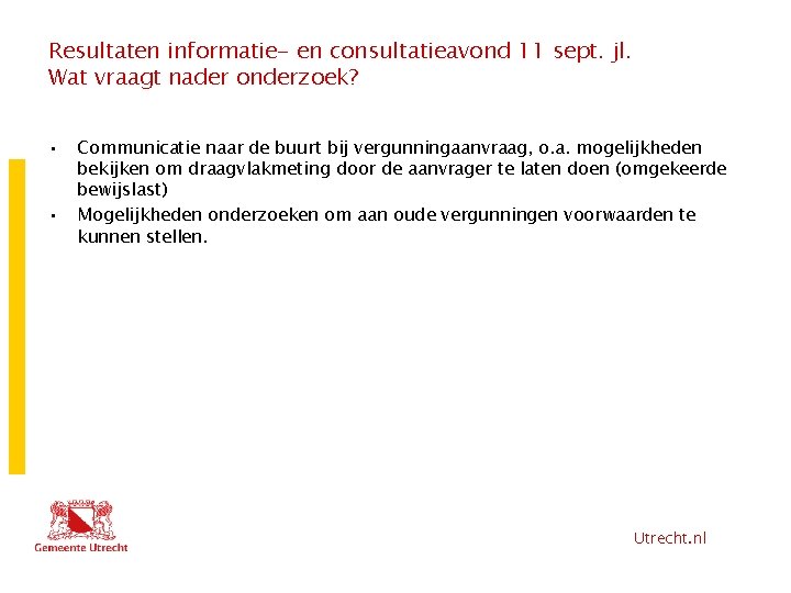 Resultaten informatie- en consultatieavond 11 sept. jl. Wat vraagt nader onderzoek? • • Communicatie