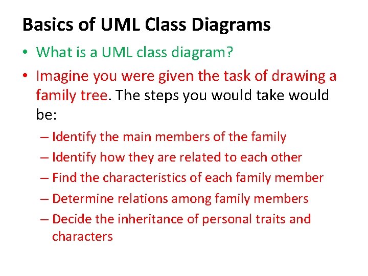 Basics of UML Class Diagrams • What is a UML class diagram? • Imagine