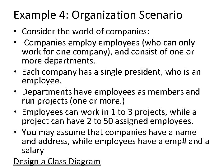 Example 4: Organization Scenario • Consider the world of companies: • Companies employees (who
