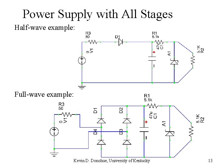 Power Supply with All Stages Half-wave example: Full-wave example: Kevin D. Donohue, University of