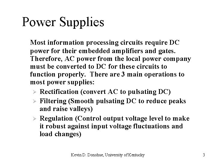 Power Supplies Most information processing circuits require DC power for their embedded amplifiers and