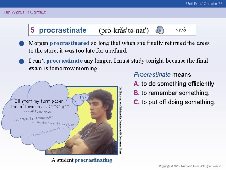 Unit Four/ Chapter 23 Ten Words in Context 5 procrastinate – verb Morgan procrastinated