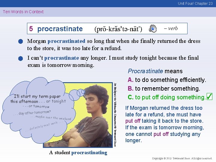 Unit Four/ Chapter 23 Ten Words in Context 5 procrastinate – verb Morgan procrastinated