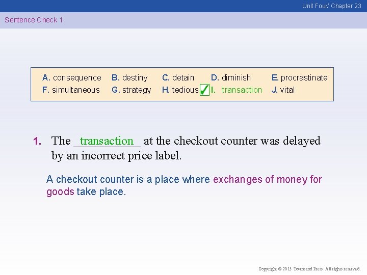 Unit Four/ Chapter 23 Sentence Check 1 A. consequence F. simultaneous 1. B. destiny