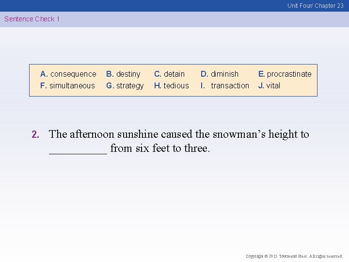 Unit Four/ Chapter 23 Sentence Check 1 A. consequence F. simultaneous 2. B. destiny