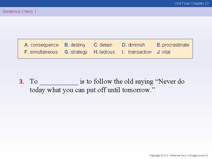 Unit Four/ Chapter 23 Sentence Check 1 A. consequence F. simultaneous 3. B. destiny