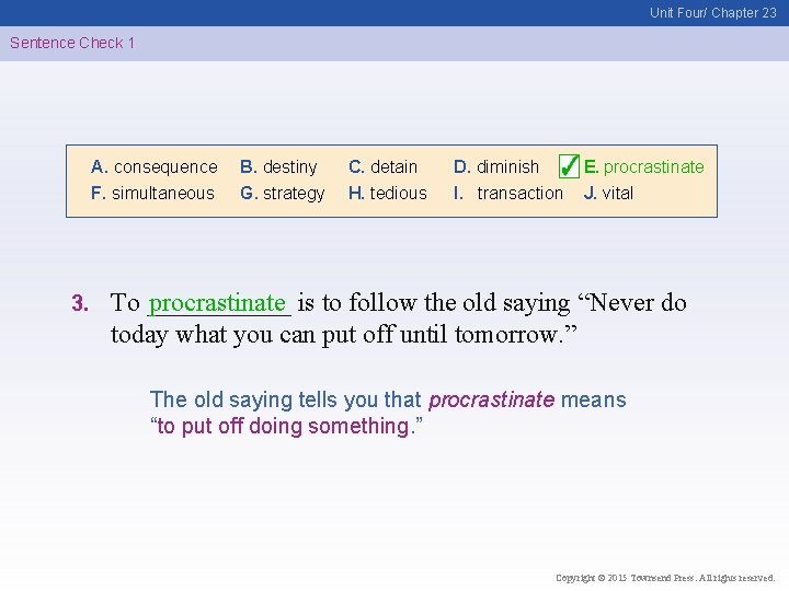 Unit Four/ Chapter 23 Sentence Check 1 A. consequence F. simultaneous 3. B. destiny