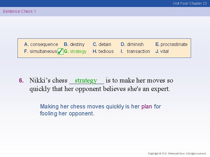 Unit Four/ Chapter 23 Sentence Check 1 A. consequence F. simultaneous 6. B. destiny