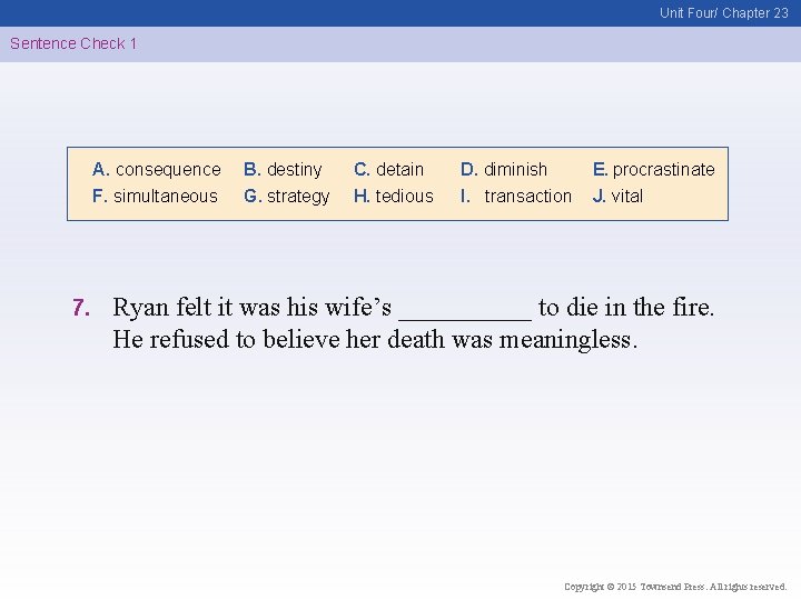 Unit Four/ Chapter 23 Sentence Check 1 A. consequence F. simultaneous 7. B. destiny