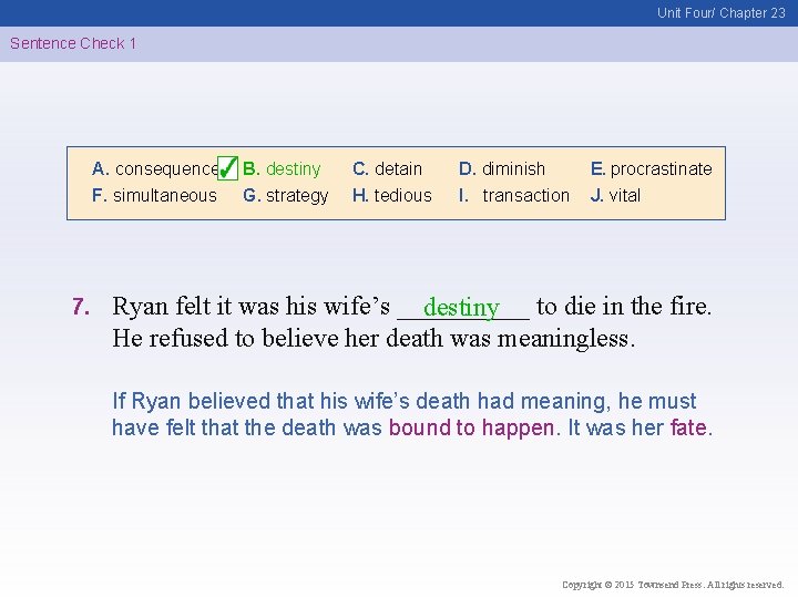 Unit Four/ Chapter 23 Sentence Check 1 A. consequence F. simultaneous 7. B. destiny