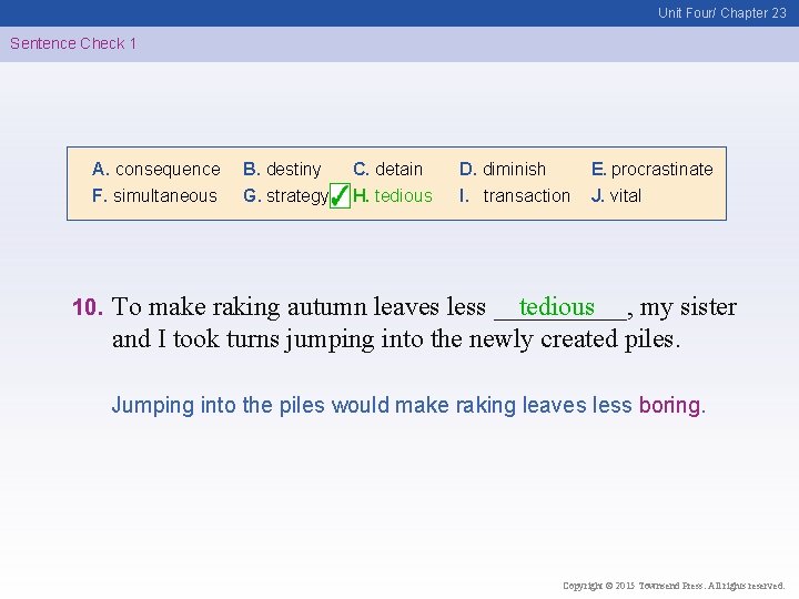 Unit Four/ Chapter 23 Sentence Check 1 A. consequence F. simultaneous 10. B. destiny
