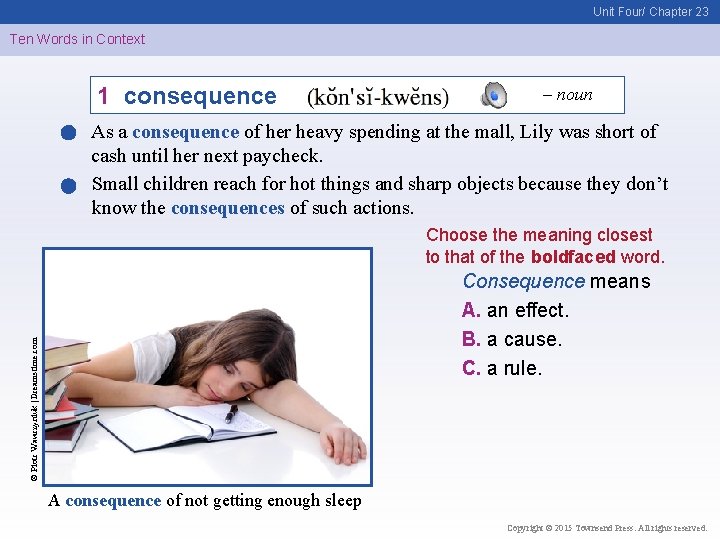 Unit Four/ Chapter 23 Ten Words in Context 1 consequence – noun As a