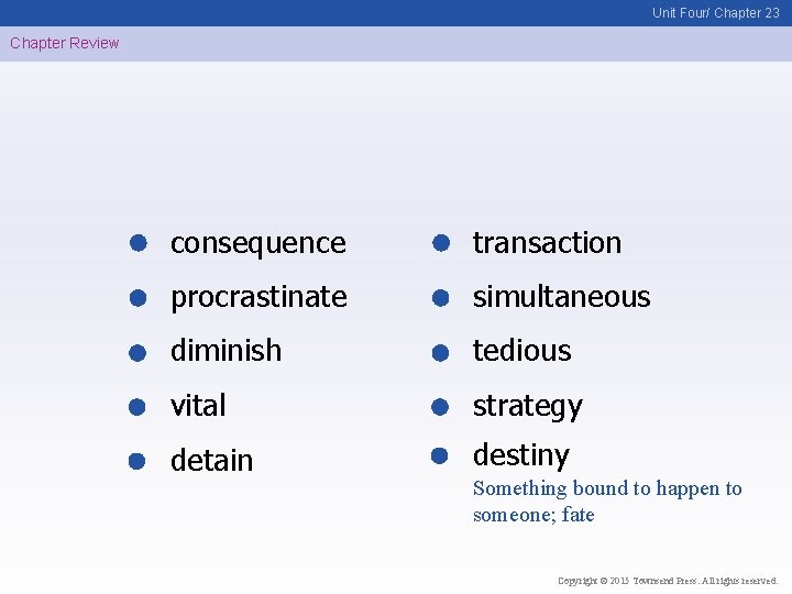Unit Four/ Chapter 23 Chapter Review consequence transaction procrastinate simultaneous diminish tedious vital strategy