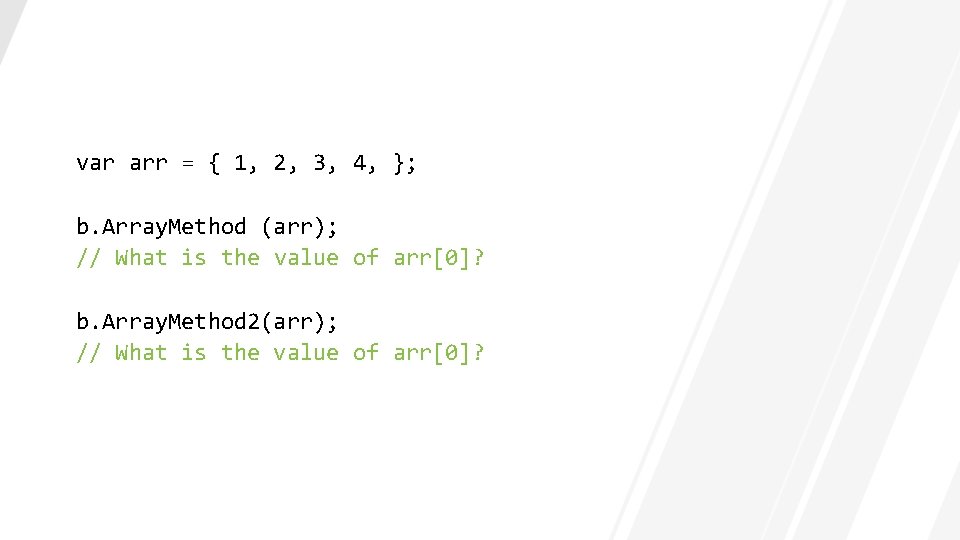 var arr = { 1, 2, 3, 4, }; b. Array. Method (arr); //