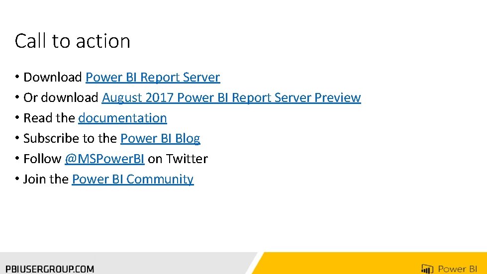 Call to action • Download Power BI Report Server • Or download August 2017