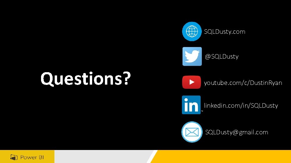 SQLDusty. com @SQLDusty Questions? youtube. com/c/Dustin. Ryan linkedin. com/in/SQLDusty@gmail. com 
