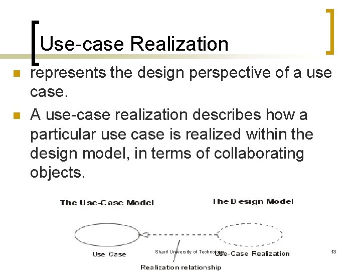 Use-case Realization n n represents the design perspective of a use case. A use-case