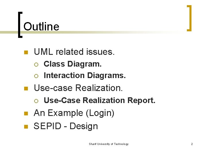 Outline n UML related issues. ¡ ¡ n Use-case Realization. ¡ n n Class