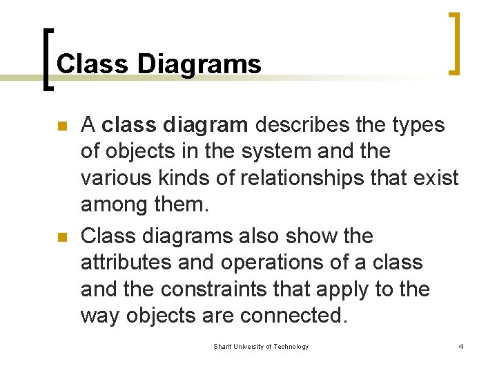 Class Diagrams n n A class diagram describes the types of objects in the