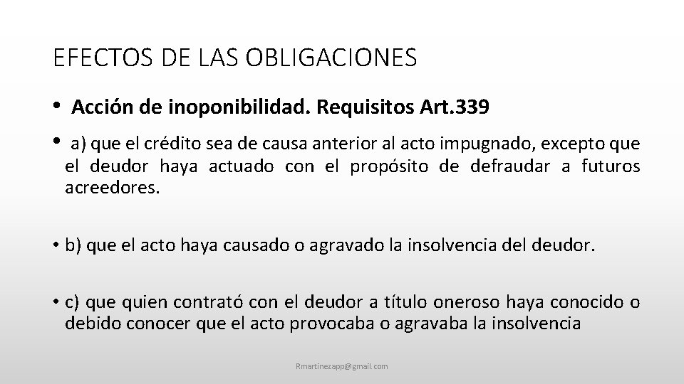 EFECTOS DE LAS OBLIGACIONES • Acción de inoponibilidad. Requisitos Art. 339 • a) que