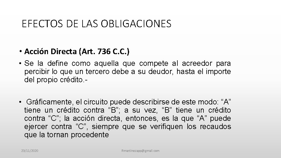 EFECTOS DE LAS OBLIGACIONES • Acción Directa (Art. 736 C. C. ) • Se