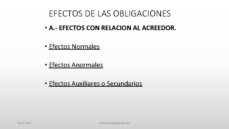 EFECTOS DE LAS OBLIGACIONES • A. - EFECTOS CON RELACION AL ACREEDOR. • Efectos