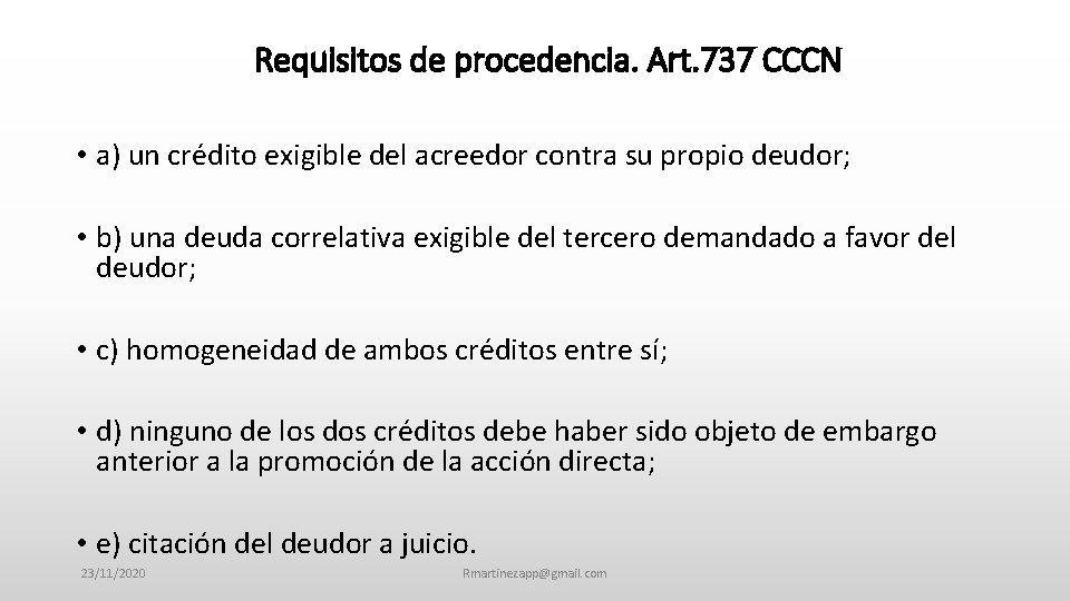 Requisitos de procedencia. Art. 737 CCCN • a) un crédito exigible del acreedor contra