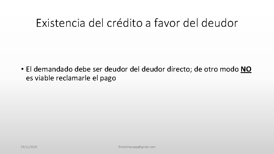 Existencia del crédito a favor del deudor • El demandado debe ser deudor del